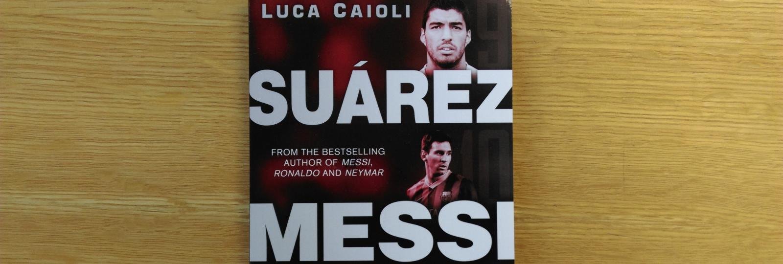 COMPETITION HAS ENDED: ‘Suarez, Messi, Neymar – Inside Barcelona’s Unstoppable New Strikeforce’ Book